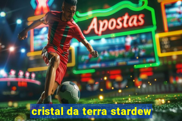 cristal da terra stardew